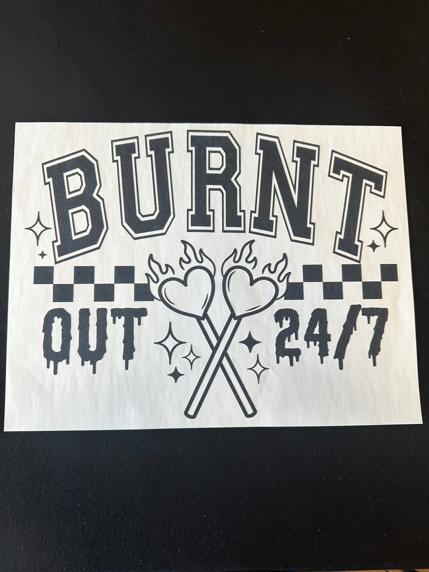Burnt Out 24/7