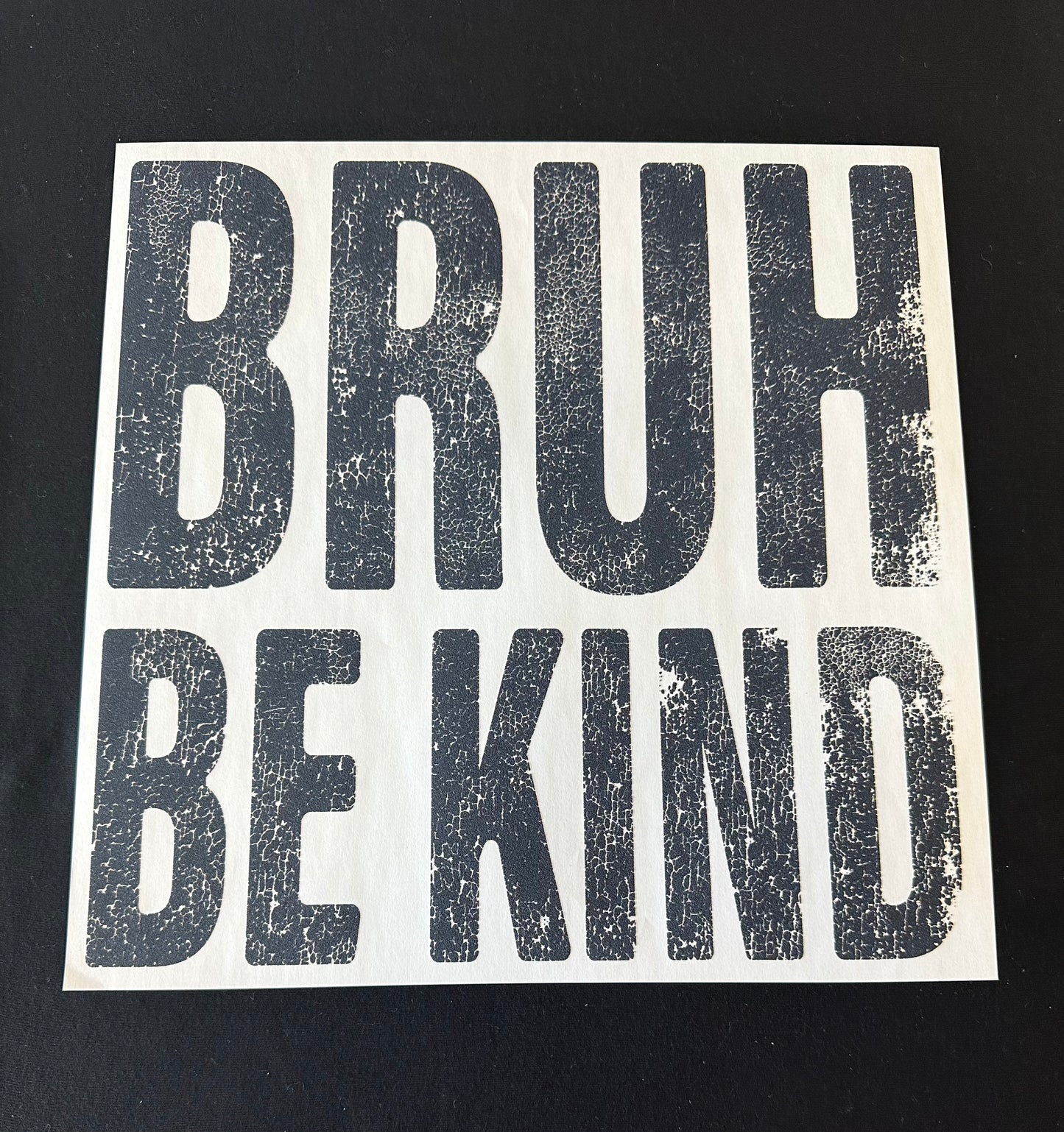 Bruh Be Kind