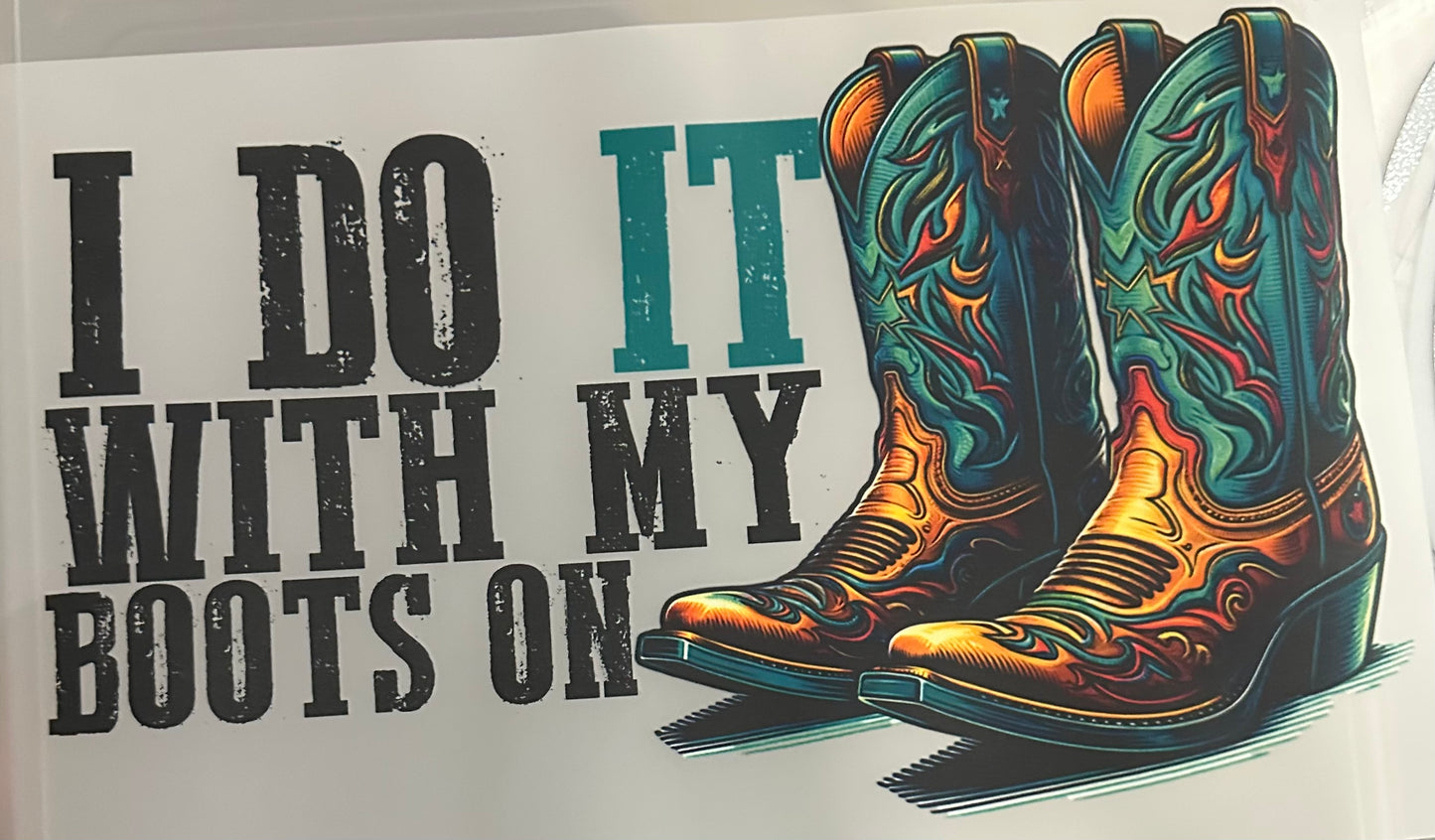I Do It With My Boots On