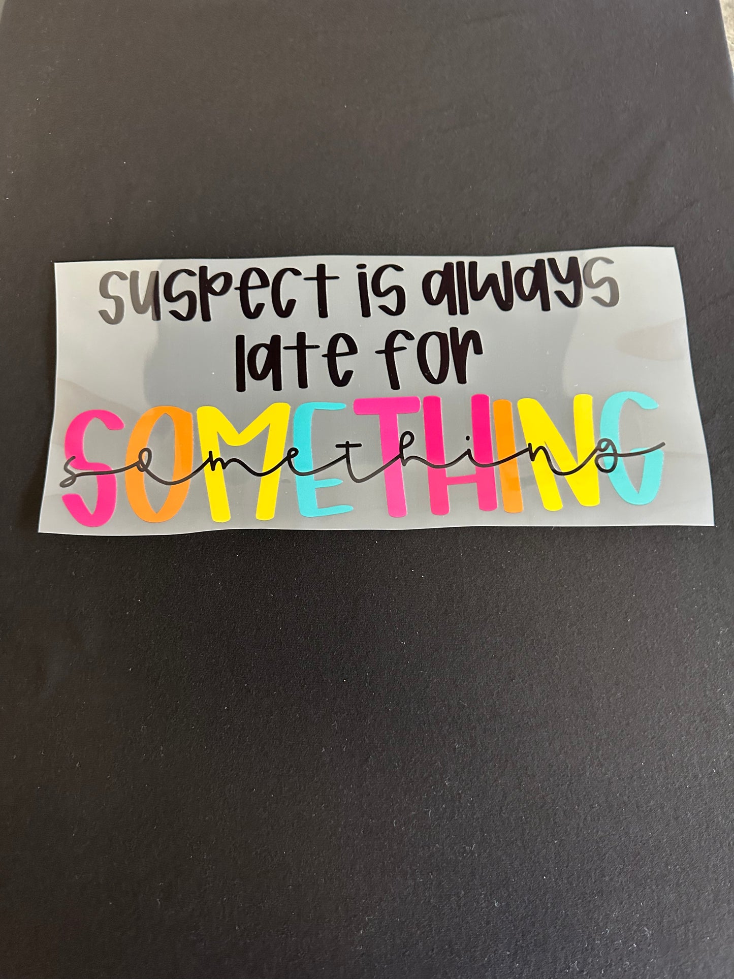 Suspect is Always Late
