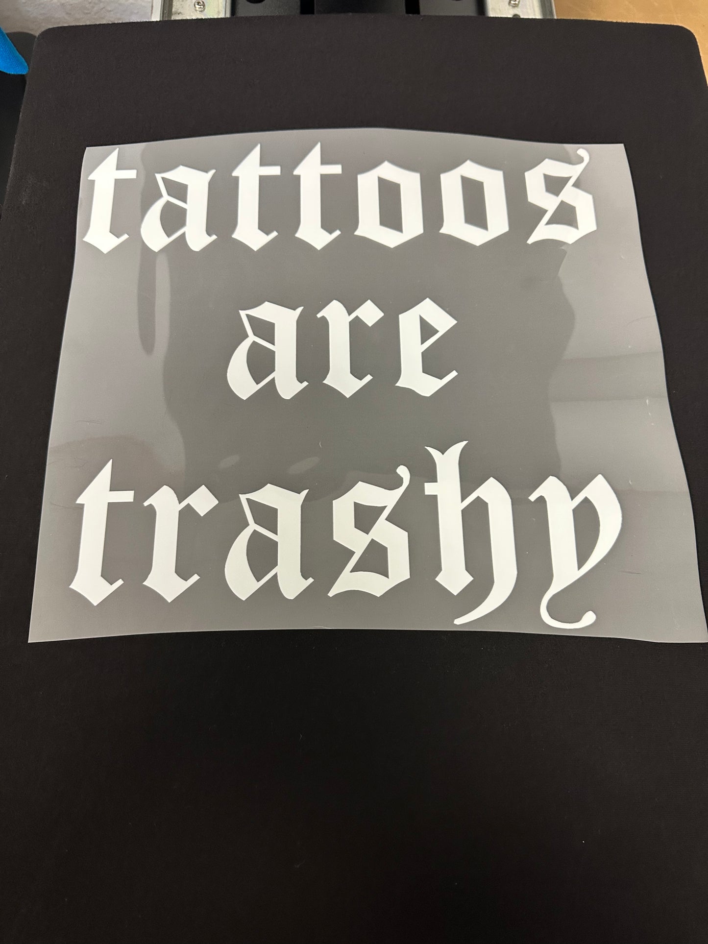 Tattoos are trashy