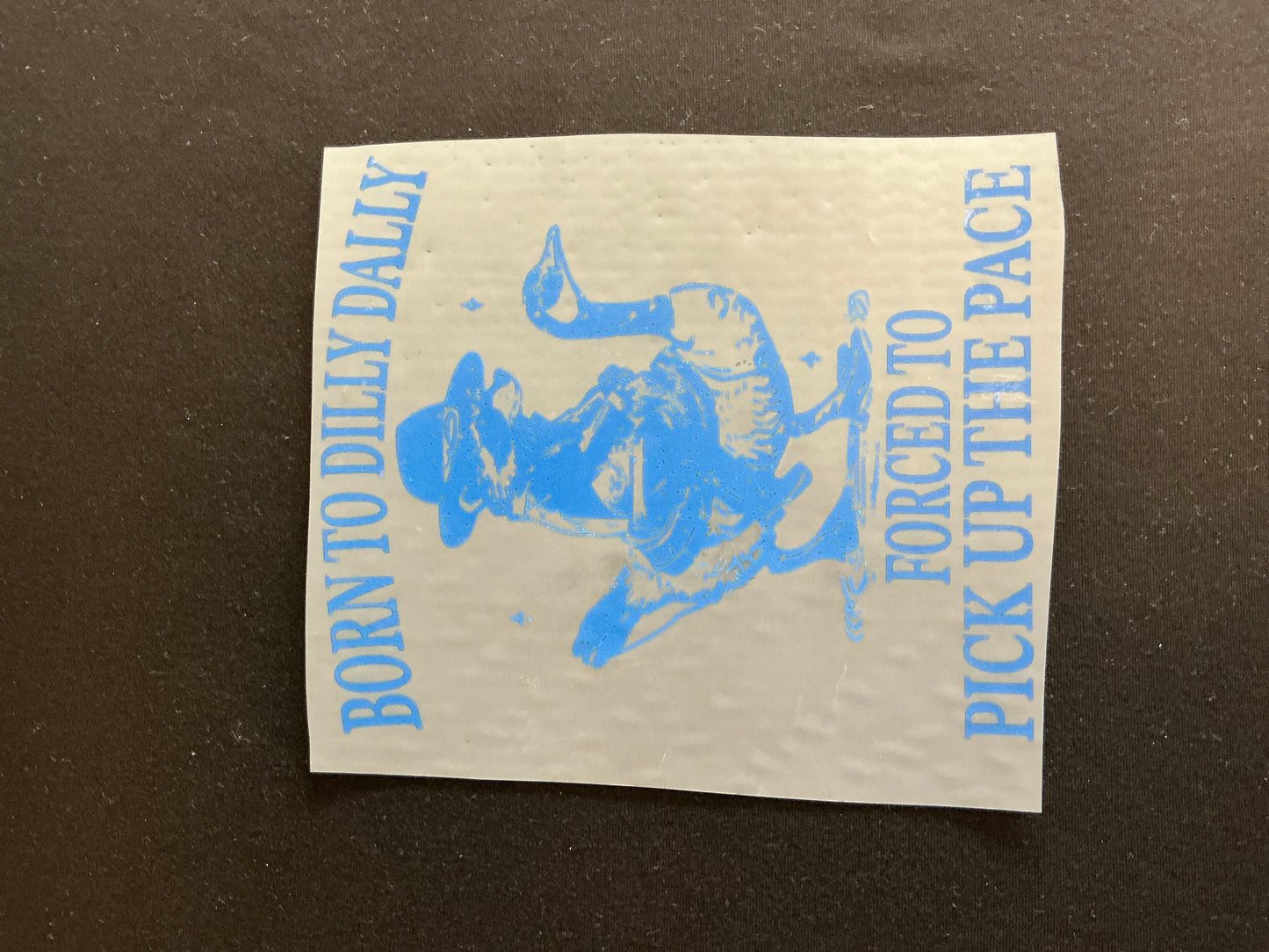 Born to Dilly Dally Blue