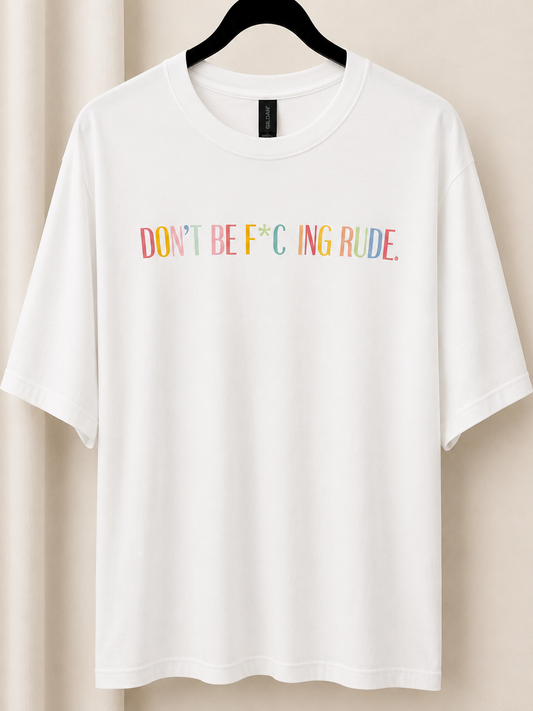 Don't Be Rude Tee