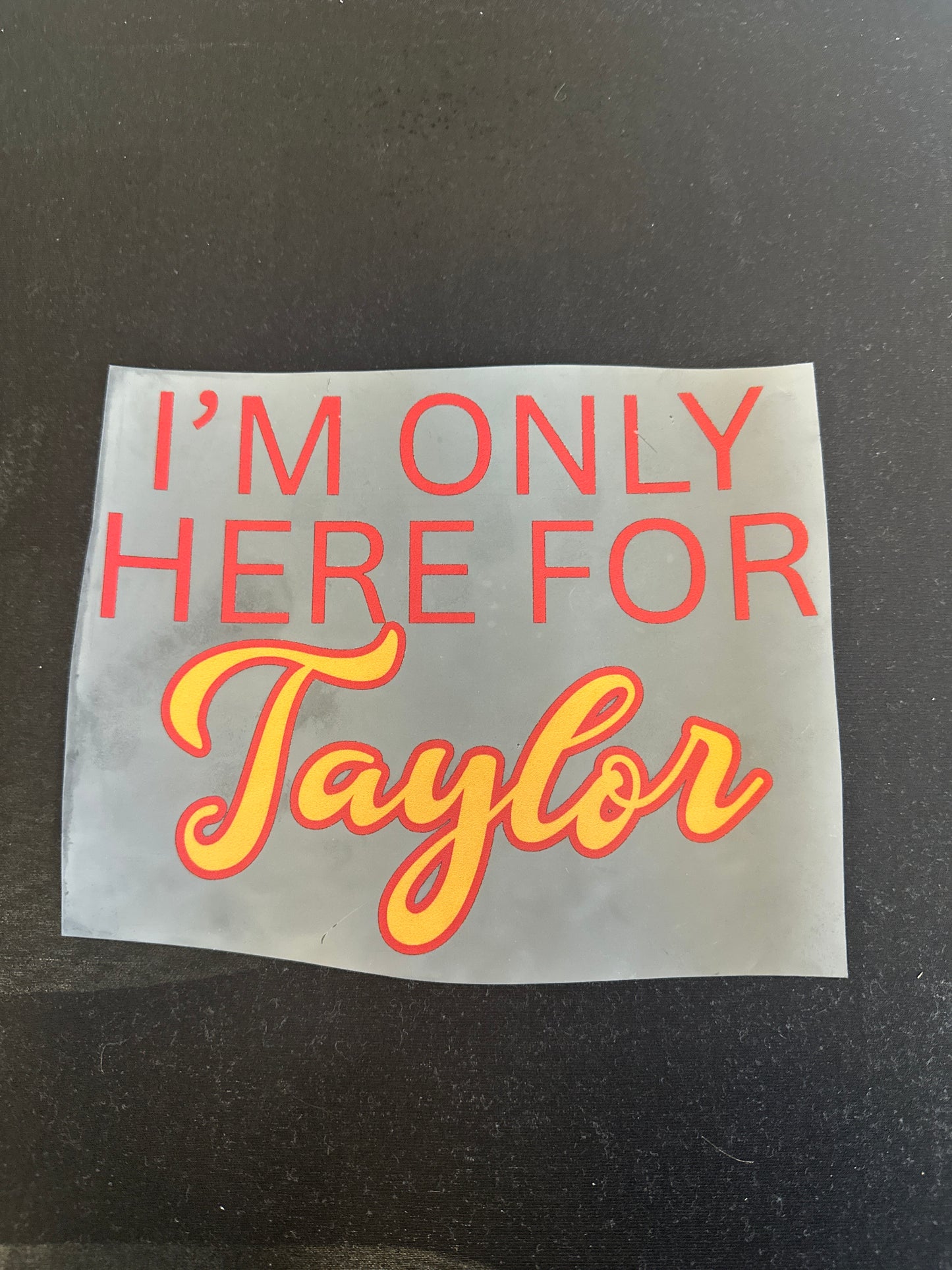 I’m Only Here for Taylor