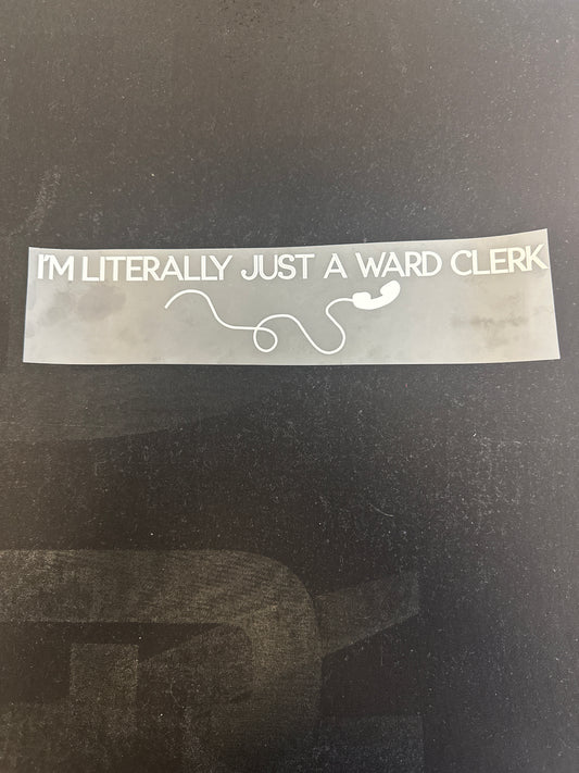 Literally Just A Ward Clerk