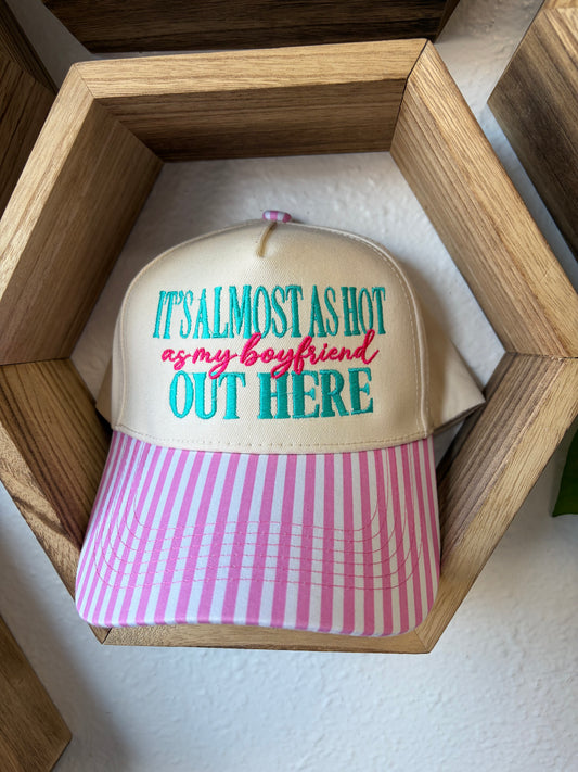 Almost as Hot as Boyfriend Hat