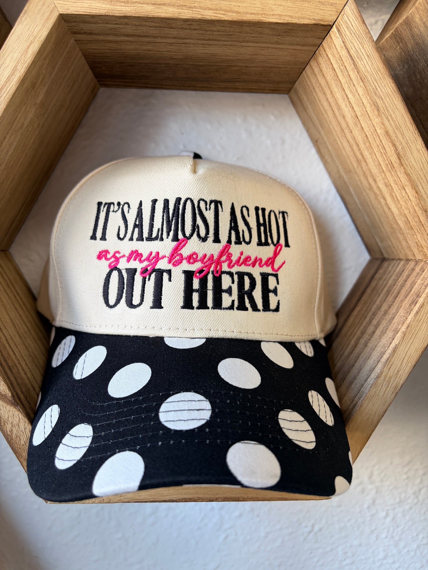 Almost as Hot as Boyfriend Hat