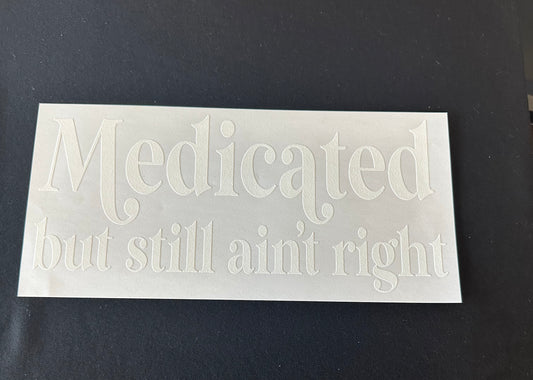 Medicated but not Right
