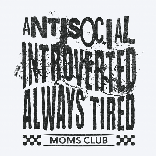 Antisocial Introvert Mom Club