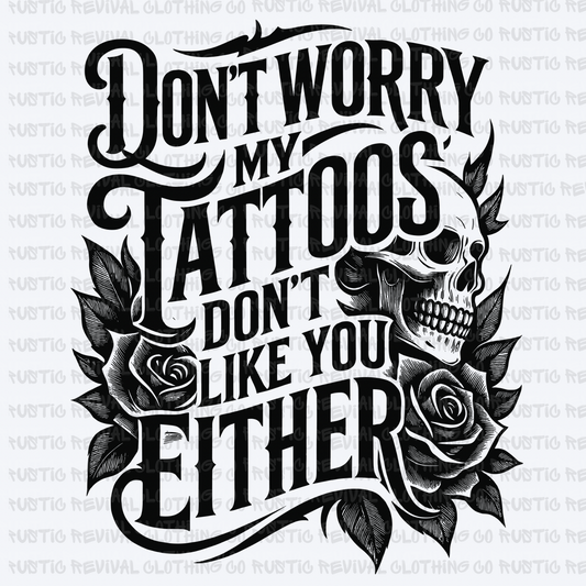 Tattoos Don't Like You Either