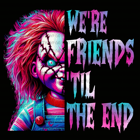 We're Friends Til The End