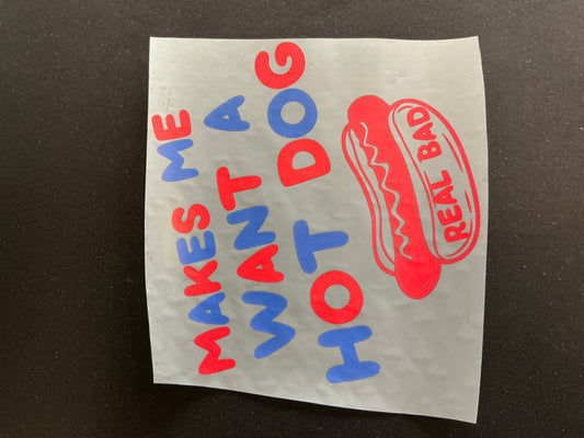 Makes Me Want a Hot Dog