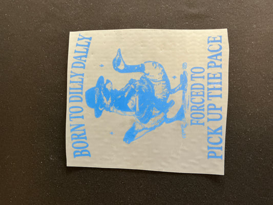 Born to Dilly Dally Blue